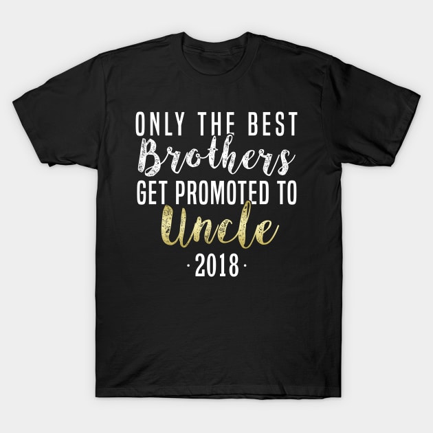 Only The Best Brothers Get Promoted To Uncle 2018 Uncle First Time Uncle T-Shirt Sweater Hoodie Iphone Samsung Phone Case Coffee Mug Tablet Case Gift T-Shirt by giftideas